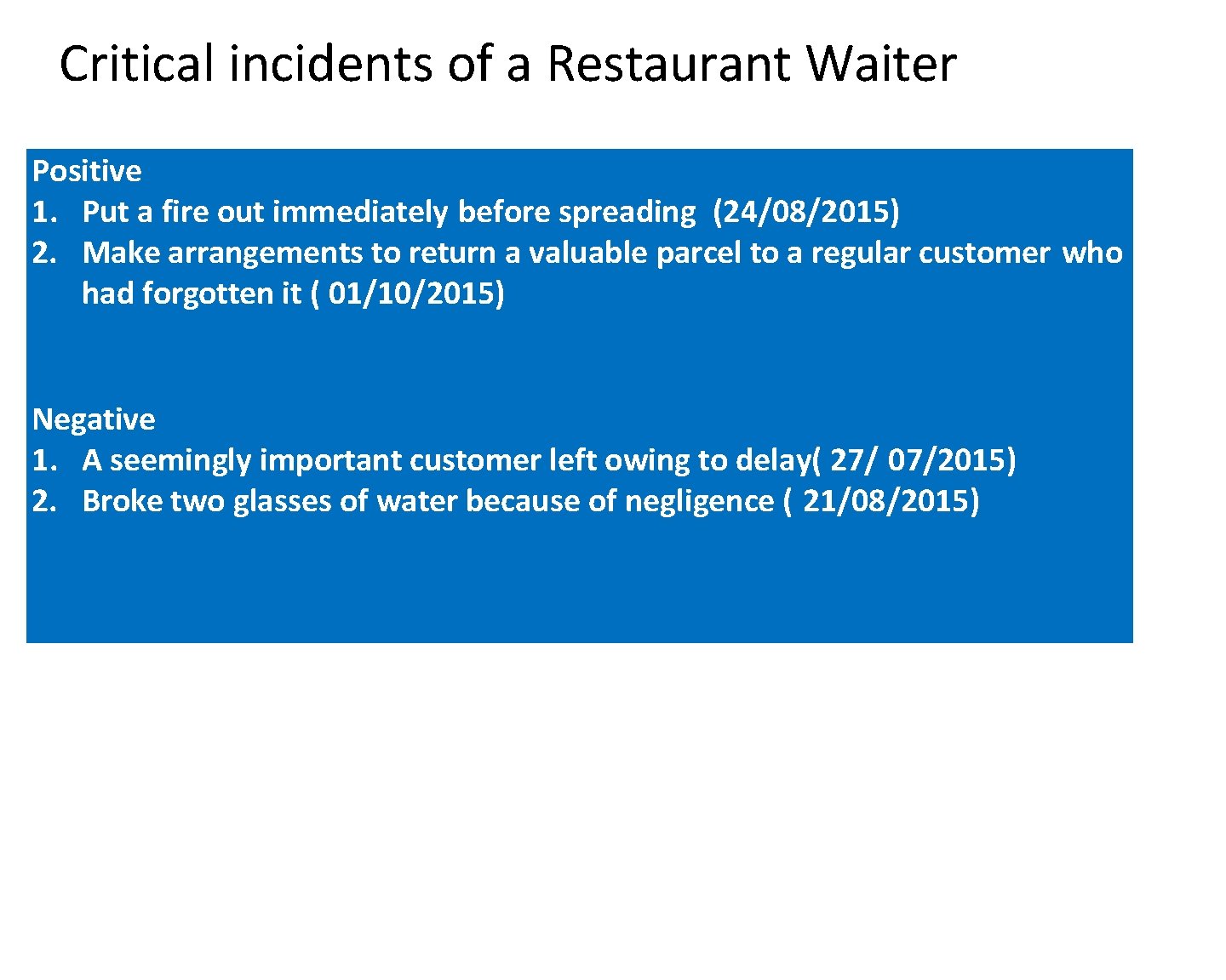 Critical incidents of a Restaurant Waiter Positive 1. Put a fire out immediately before