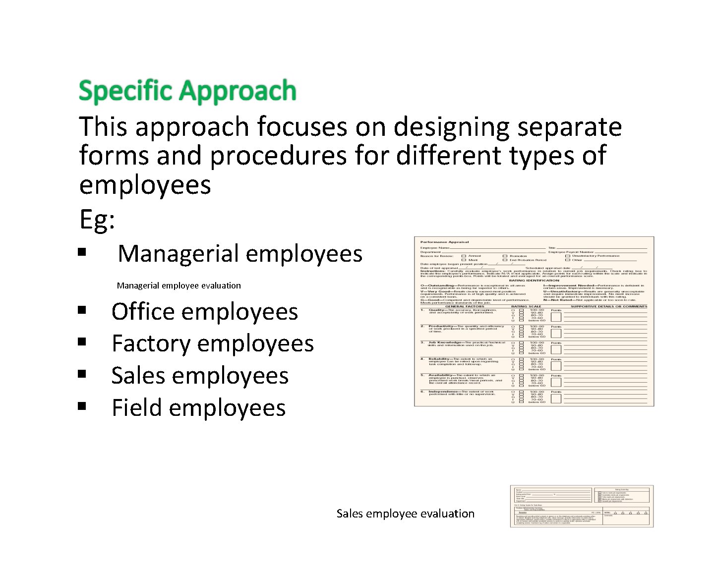 This approach focuses on designing separate forms and procedures for different types of employees