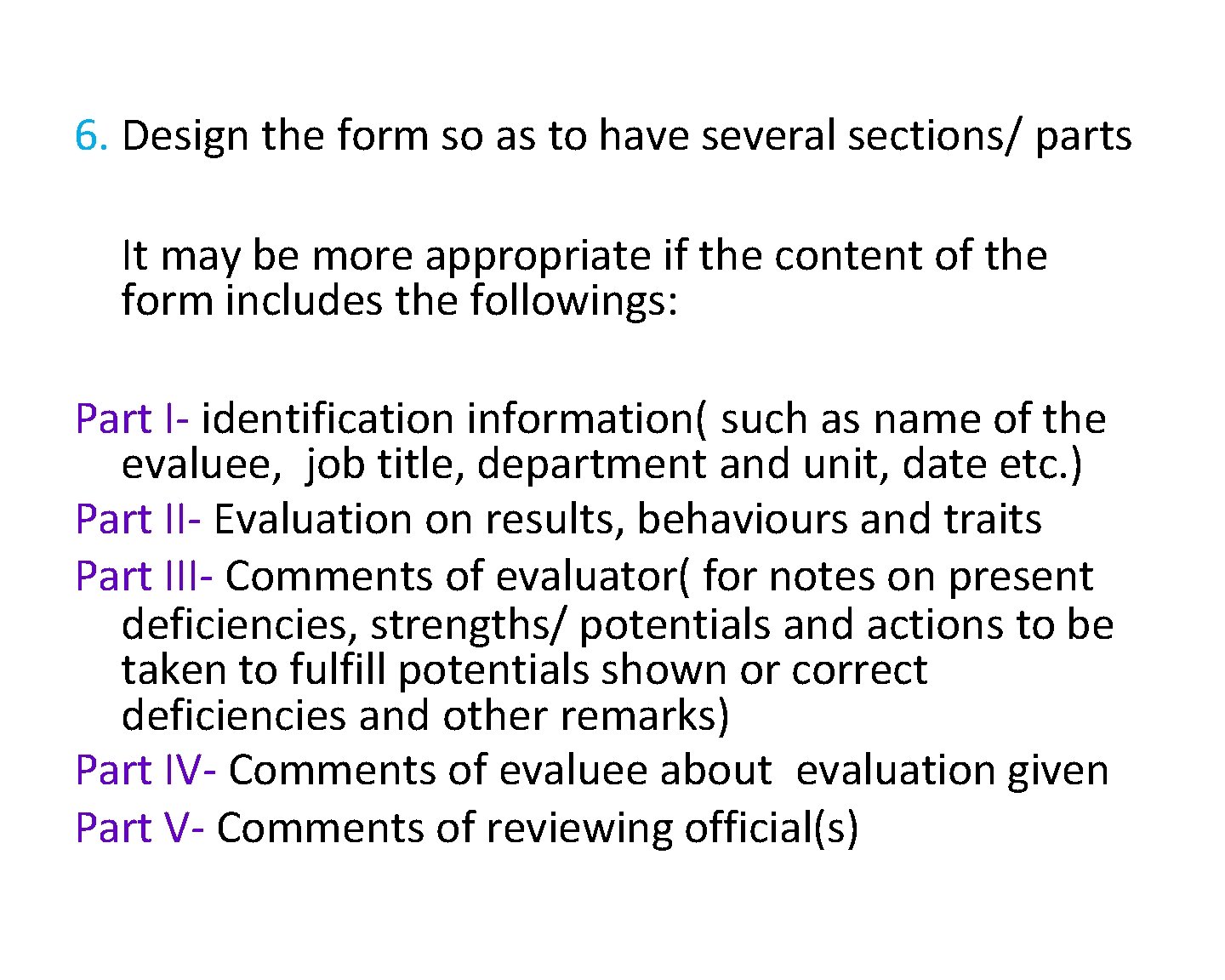 6. Design the form so as to have several sections/ parts It may be