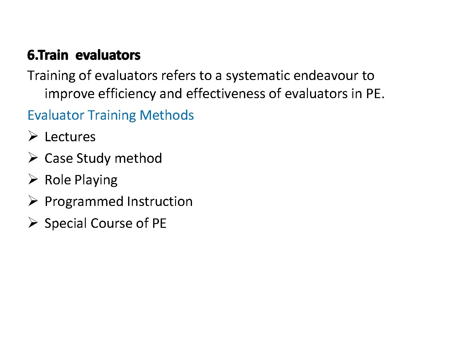 Training of evaluators refers to a systematic endeavour to improve efficiency and effectiveness of