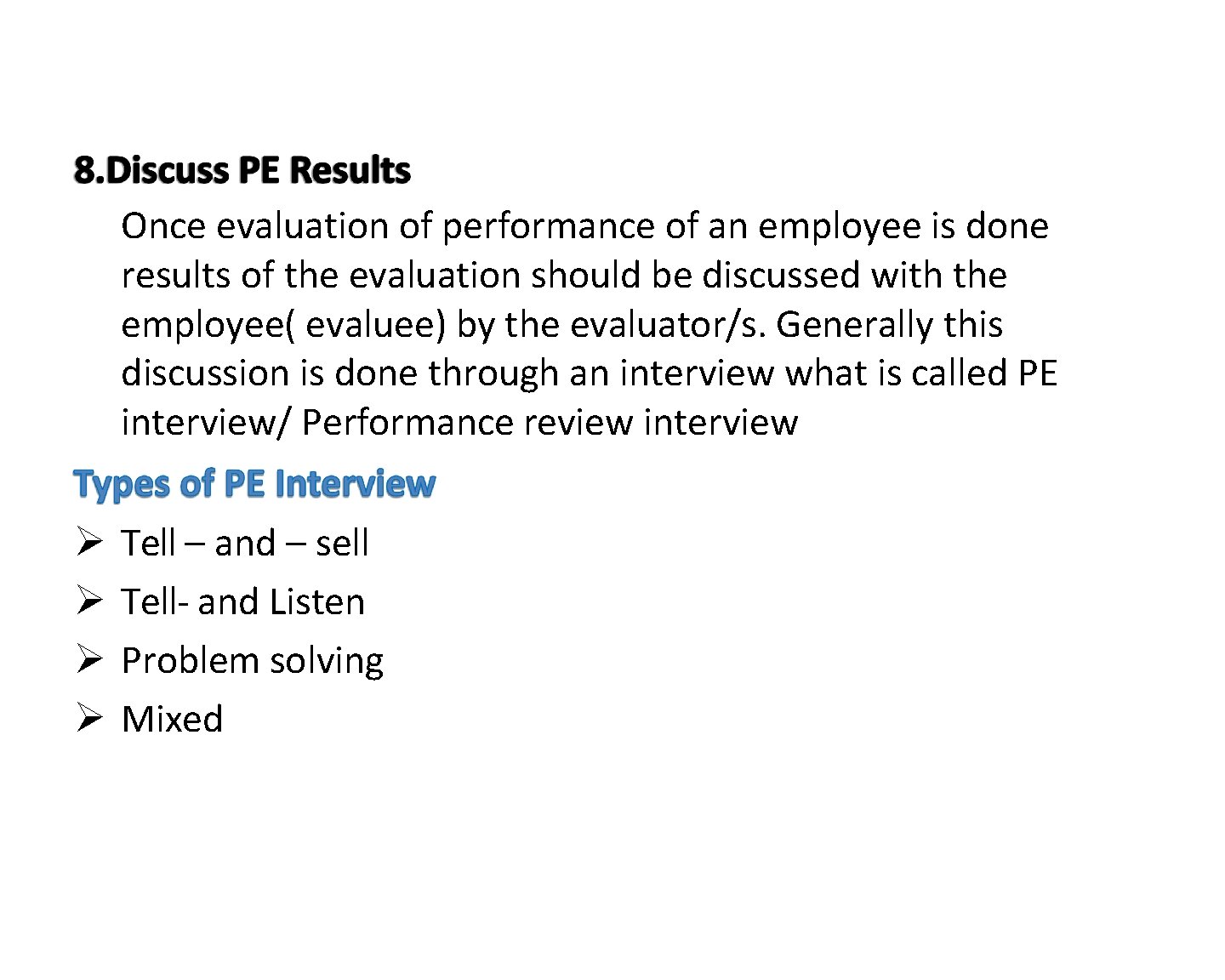 Once evaluation of performance of an employee is done results of the evaluation should