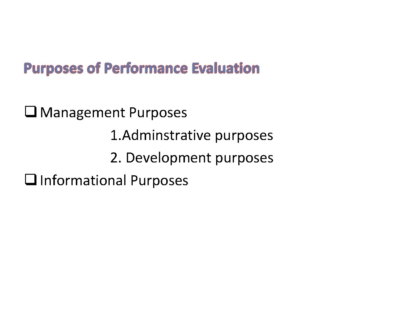  Management Purposes 1. Adminstrative purposes 2. Development purposes Informational Purposes 