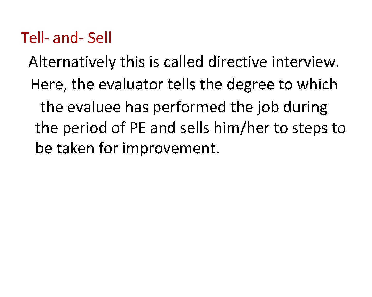 Tell- and- Sell Alternatively this is called directive interview. Here, the evaluator tells the