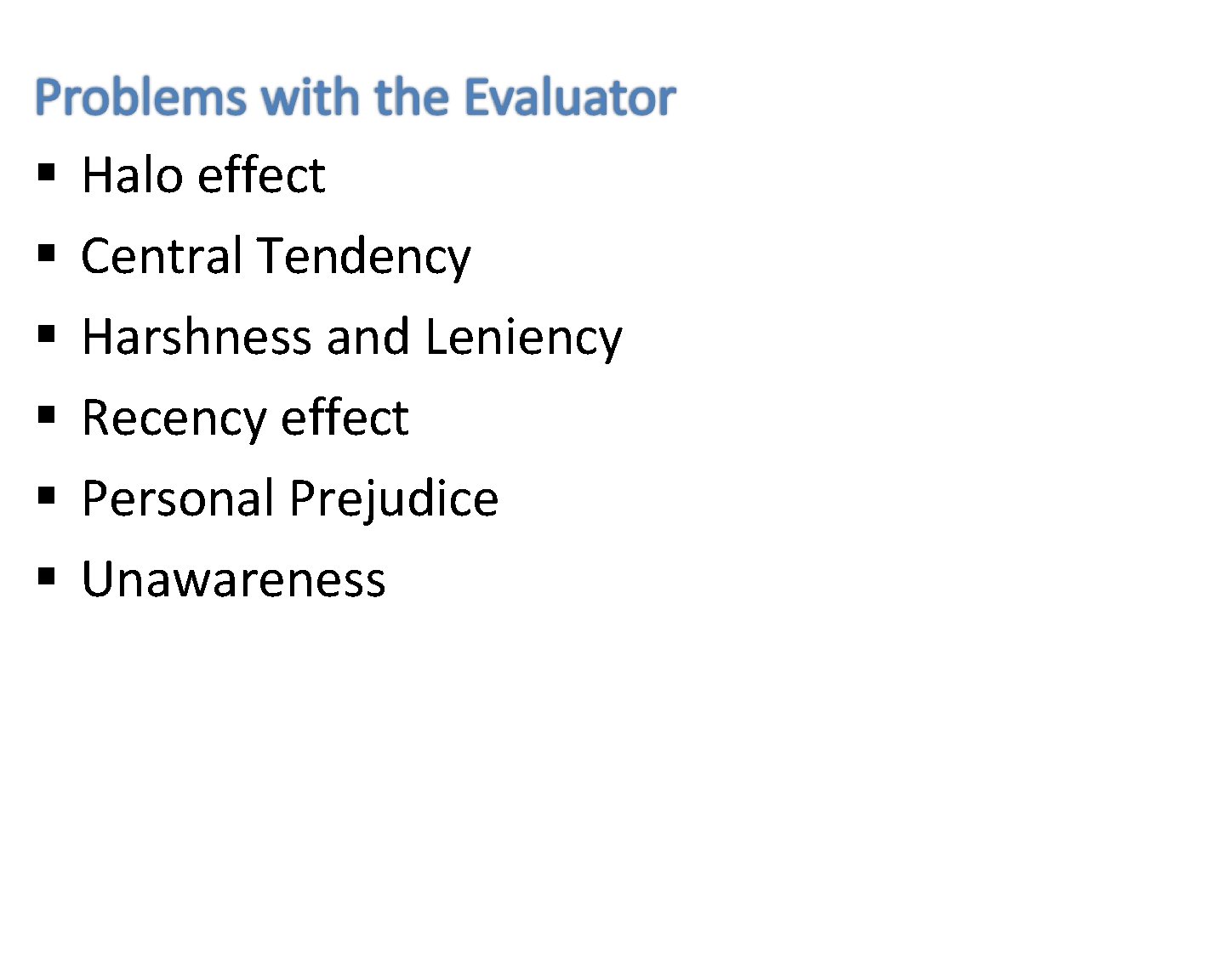  Halo effect Central Tendency Harshness and Leniency Recency effect Personal Prejudice Unawareness 