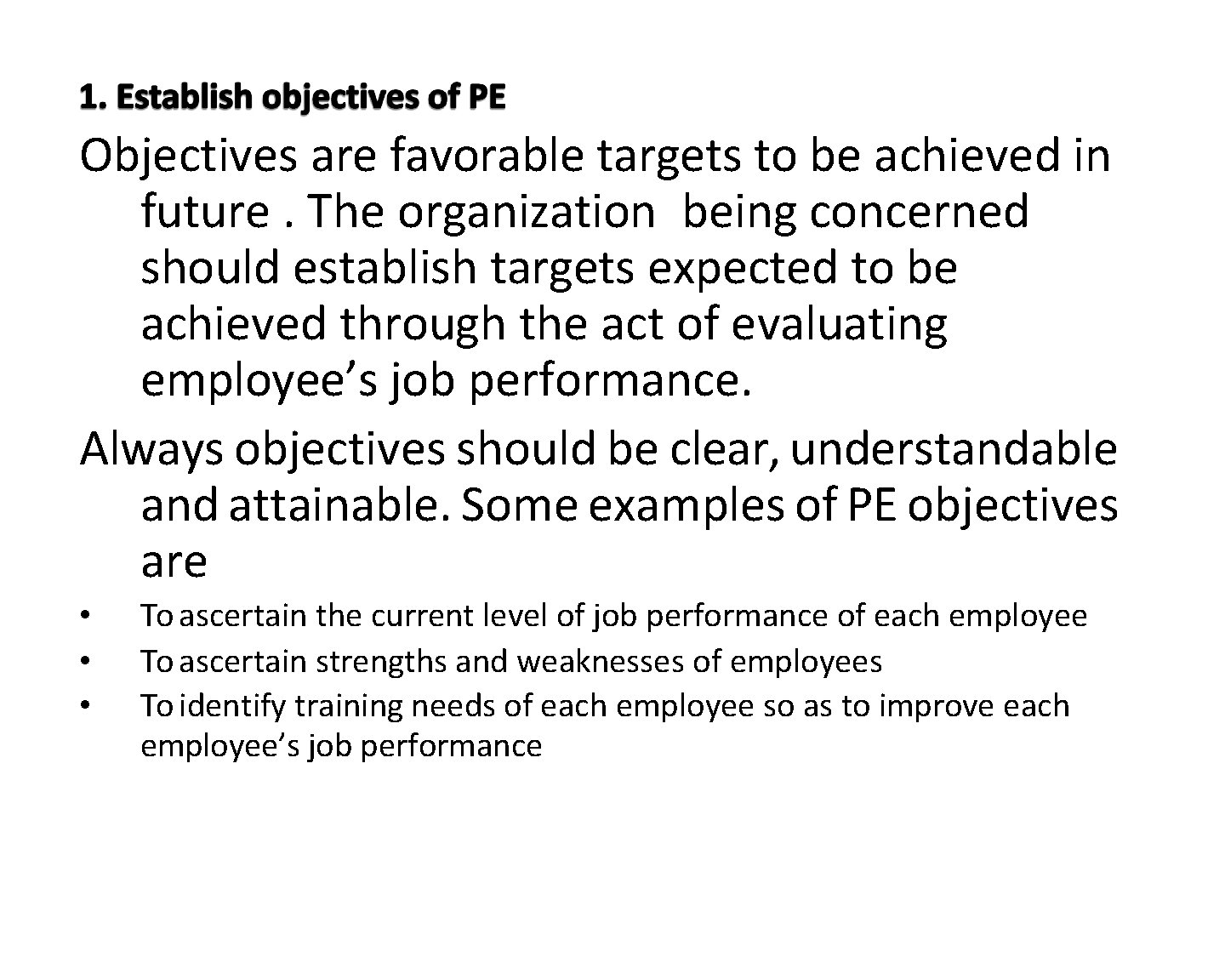 Objectives are favorable targets to be achieved in future. The organization being concerned should