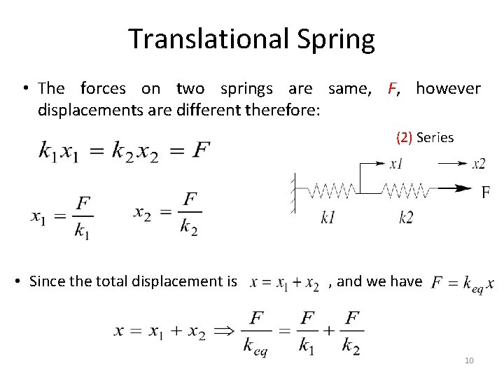 Translational Spring • The forces on two springs are same, F, however displacements are