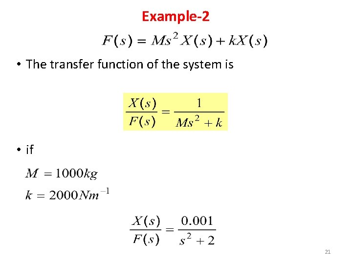 Example-2 • The transfer function of the system is • if 21 