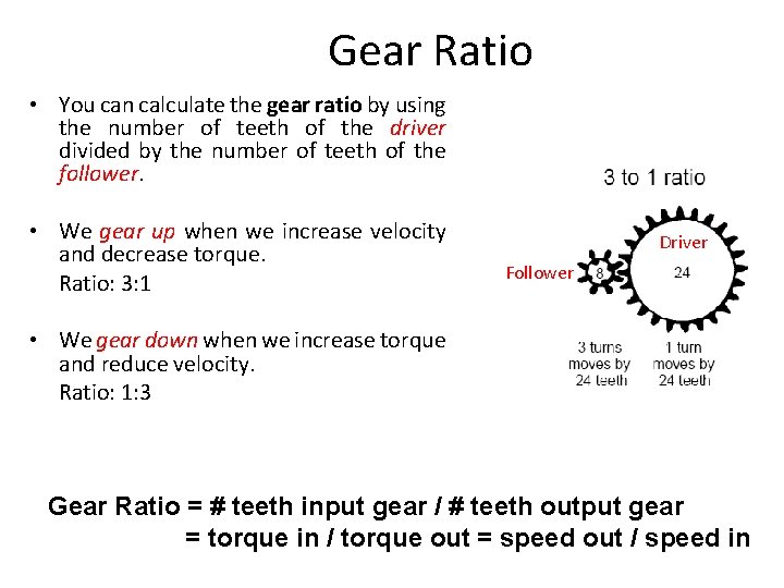 Gear Ratio • You can calculate the gear ratio by using the number of