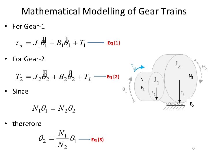 Mathematical Modelling of Gear Trains • For Gear-1 Eq (1) • For Gear-2 Eq