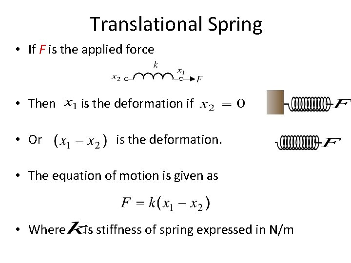 Translational Spring • If F is the applied force • Then is the deformation Translational Spring • If F is the applied force • Then is the deformation