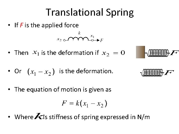 Translational Spring • If F is the applied force • Then is the deformation