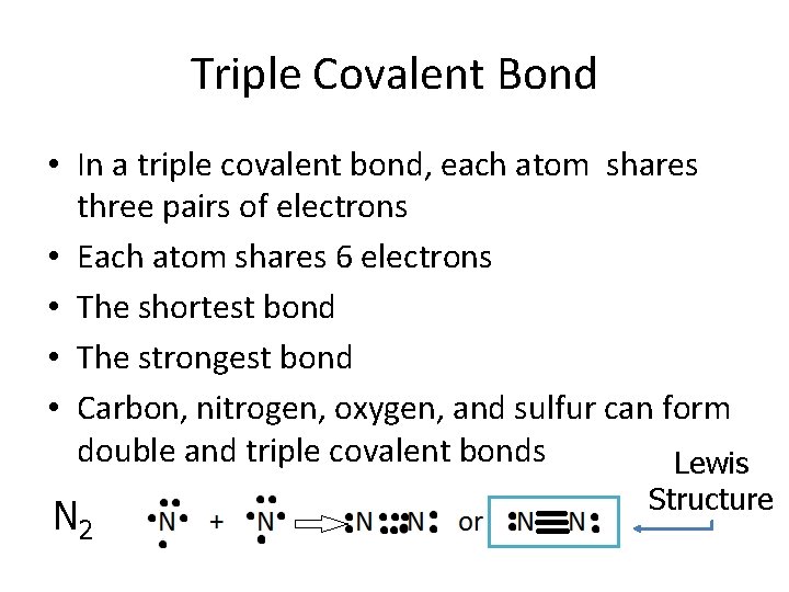 Triple Covalent Bond • In a triple covalent bond, each atom shares three pairs