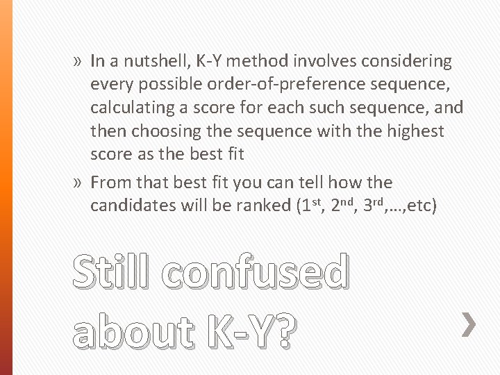 » In a nutshell, K-Y method involves considering every possible order-of-preference sequence, calculating a