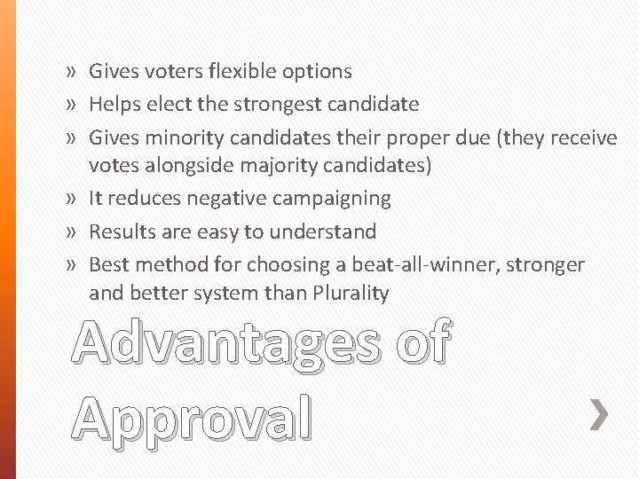 » Gives voters flexible options » Helps elect the strongest candidate » Gives minority
