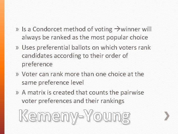 » Is a Condorcet method of voting winner will always be ranked as the