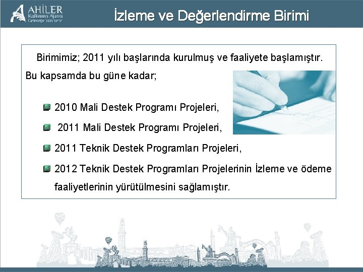 İzleme ve Değerlendirme Birimimiz; 2011 yılı başlarında kurulmuş ve faaliyete başlamıştır. Bu kapsamda bu