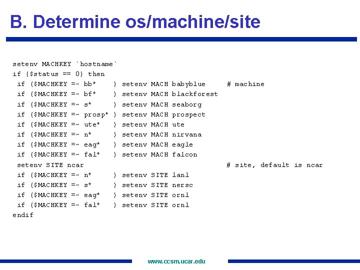 B. Determine os/machine/site setenv MACHKEY `hostname` if ($status == 0) then if ($MACHKEY =~
