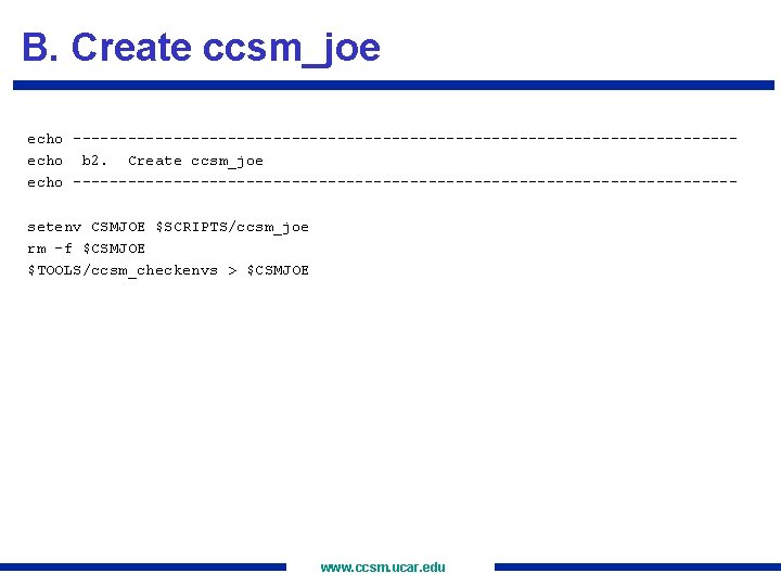 B. Create ccsm_joe echo ------------------------------------echo b 2. Create ccsm_joe echo ------------------------------------setenv CSMJOE $SCRIPTS/ccsm_joe rm