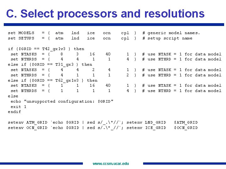 C. Select processors and resolutions set MODELS set SETUPS = ( atm lnd ice