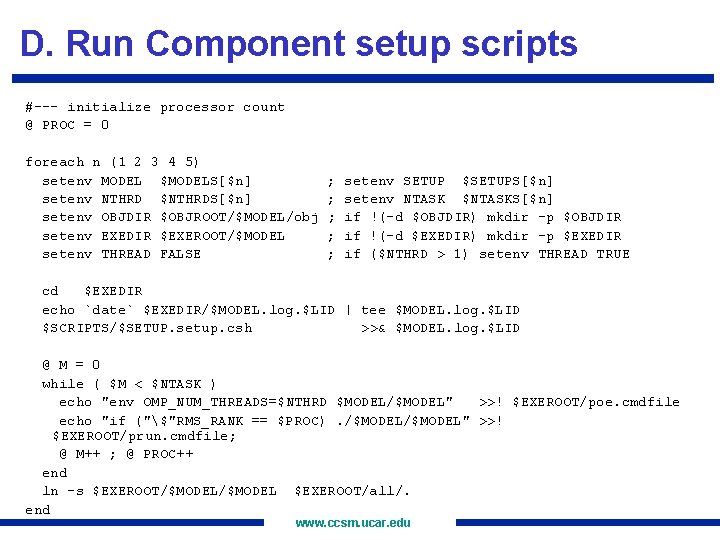 D. Run Component setup scripts #--- initialize processor count @ PROC = 0 foreach