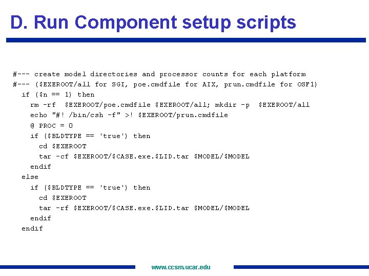 D. Run Component setup scripts #--- create model directories and processor counts for each