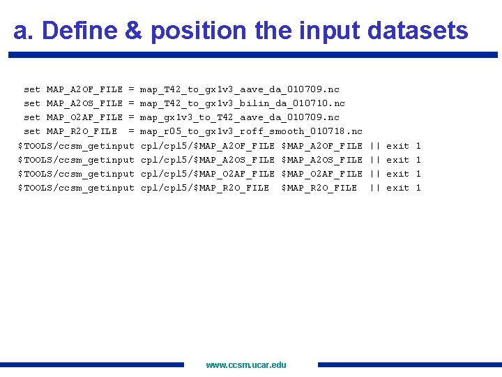 a. Define & position the input datasets set MAP_A 2 OF_FILE = set MAP_A