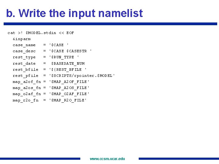 b. Write the input namelist cat >! $MODEL. stdin << EOF &inparm case_name =