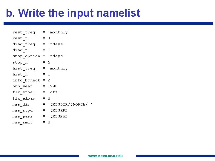 b. Write the input namelist rest_freq rest_n diag_freq diag_n stop_option stop_n hist_freq hist_n info_bcheck