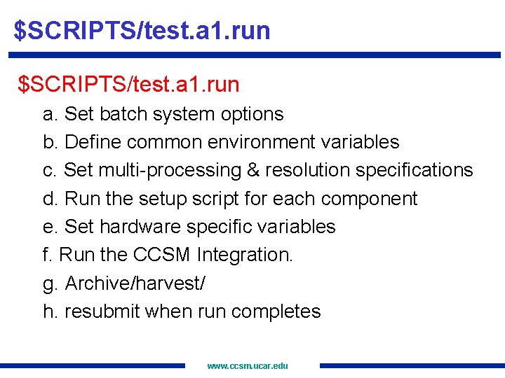 $SCRIPTS/test. a 1. run a. Set batch system options b. Define common environment variables