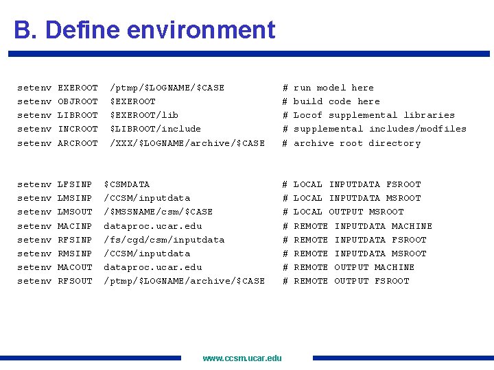 B. Define environment setenv setenv EXEROOT OBJROOT LIBROOT INCROOT ARCROOT setenv setenv LFSINP LMSOUT