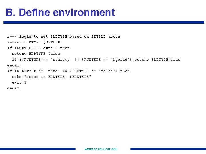 B. Define environment #--- logic to set BLDTYPE based on SETBLD above setenv BLDTYPE