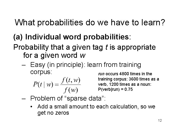 What probabilities do we have to learn? (a) Individual word probabilities: Probability that a