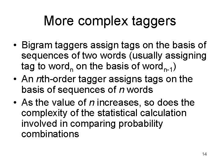 More complex taggers • Bigram taggers assign tags on the basis of sequences of