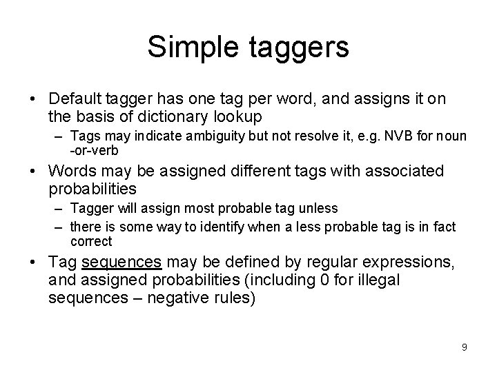 Simple taggers • Default tagger has one tag per word, and assigns it on