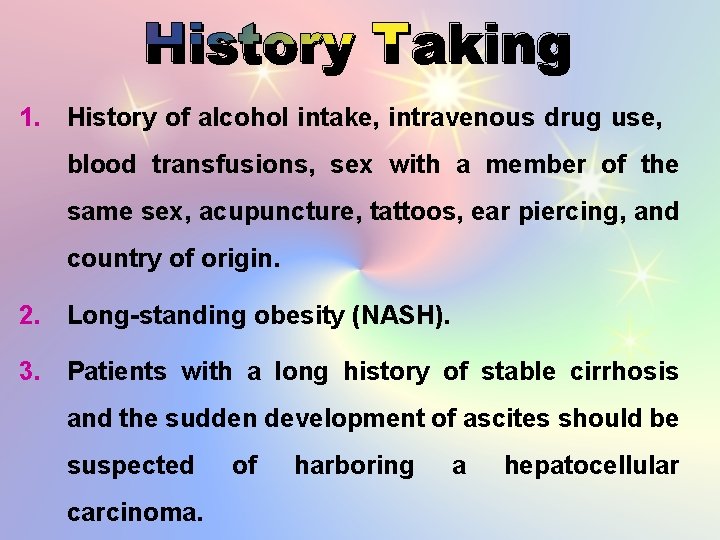 1. History of alcohol intake, intravenous drug use, blood transfusions, sex with a member