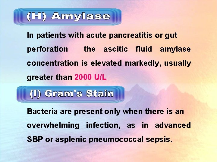 In patients with acute pancreatitis or gut perforation the ascitic fluid amylase concentration is