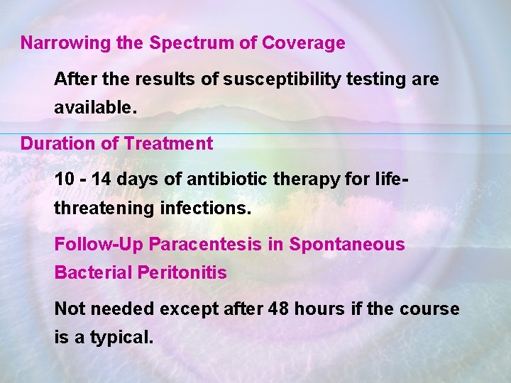 Narrowing the Spectrum of Coverage After the results of susceptibility testing are available. Duration