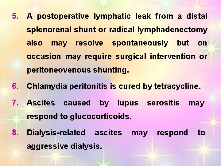 5. A postoperative lymphatic leak from a distal splenorenal shunt or radical lymphadenectomy also