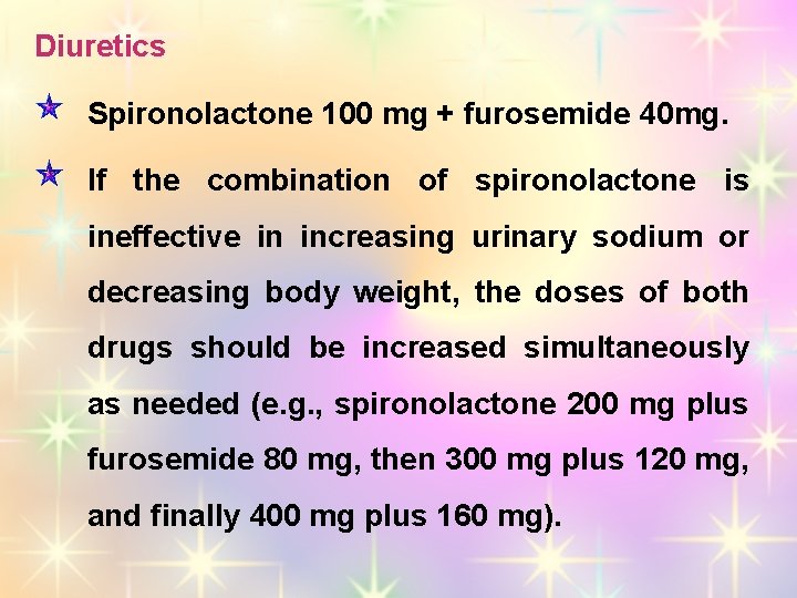 Diuretics Spironolactone 100 mg + furosemide 40 mg. If the combination of spironolactone is