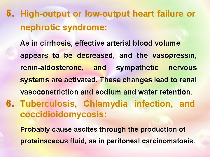 5. High-output or low-output heart failure or nephrotic syndrome: As in cirrhosis, effective arterial