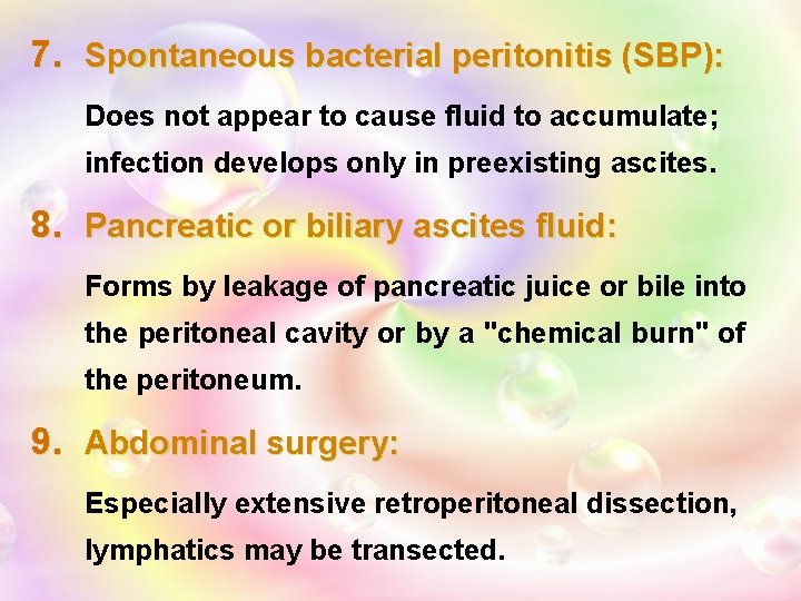 7. Spontaneous bacterial peritonitis (SBP): Does not appear to cause fluid to accumulate; infection