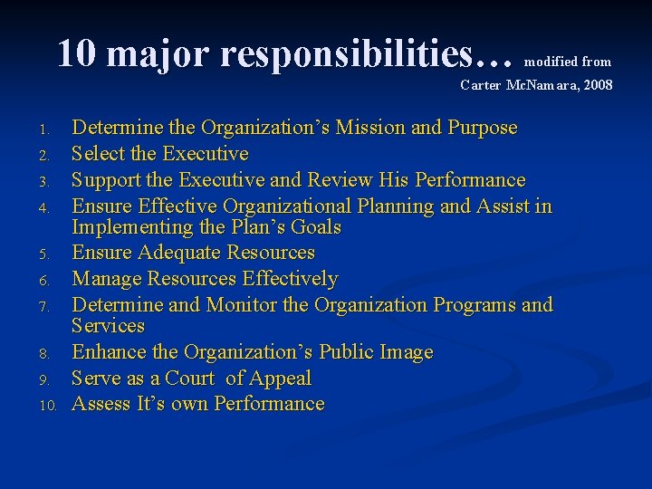 10 major responsibilities… modified from Carter Mc. Namara, 2008 1. 2. 3. 4. 5.