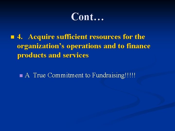 Cont… n 4. Acquire sufficient resources for the organization’s operations and to finance products