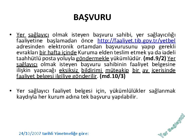 BAŞVURU • Yer sağlayıcı olmak isteyen başvuru sahibi, yer sağlayıcılığı faaliyetine başlamadan önce http: