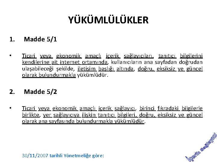 YÜKÜMLÜLÜKLER 1. Madde 5/1 • Ticari veya ekonomik amaçlı içerik sağlayıcıları, tanıtıcı bilgilerini kendilerine