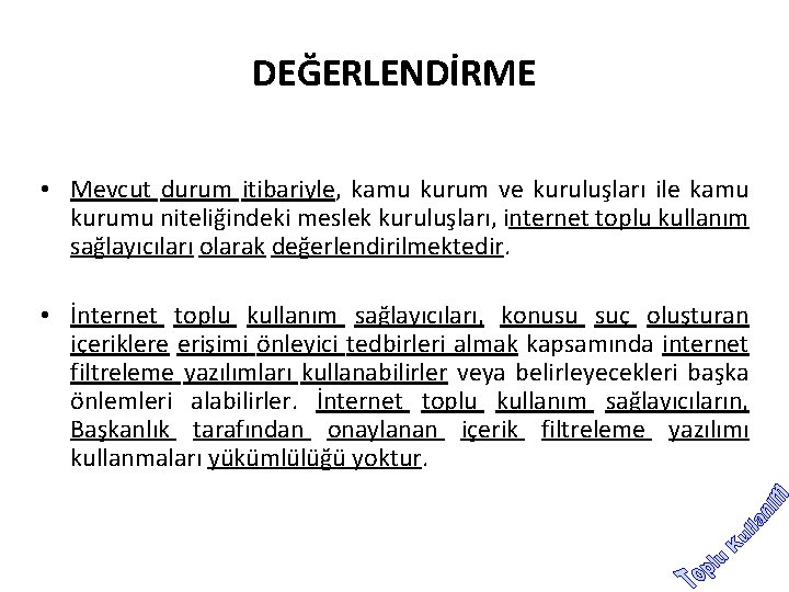 DEĞERLENDİRME • Mevcut durum itibariyle, kamu kurum ve kuruluşları ile kamu kurumu niteliğindeki meslek