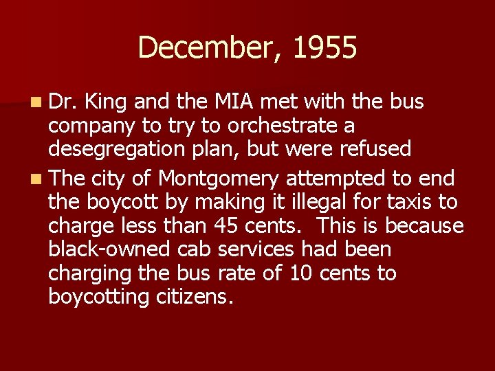 December, 1955 n Dr. King and the MIA met with the bus company to