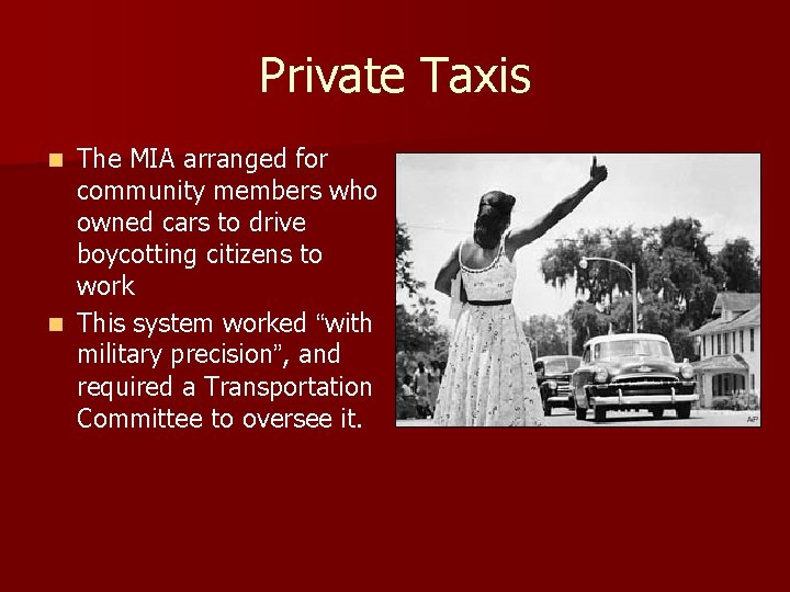 Private Taxis The MIA arranged for community members who owned cars to drive boycotting