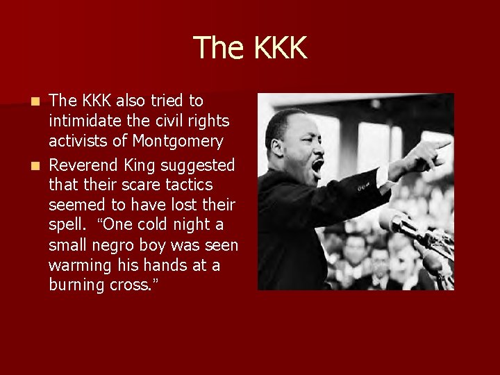 The KKK also tried to intimidate the civil rights activists of Montgomery n Reverend