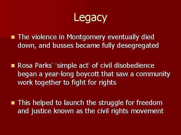 Legacy n The violence in Montgomery eventually died down, and busses became fully desegregated